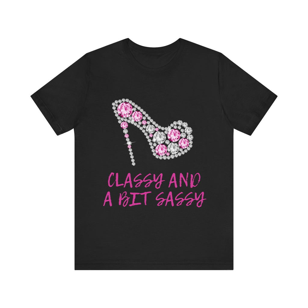 "Classy And A Bit Sassy" Graphic T-Shirt