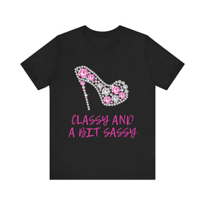 "Classy And A Bit Sassy" Graphic T-Shirt