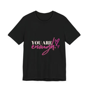 Unisex "You Are Enough" T-Shirt