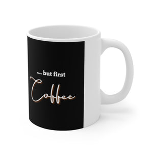 "but first Coffee" - Ceramic Coffee Cups, 11oz