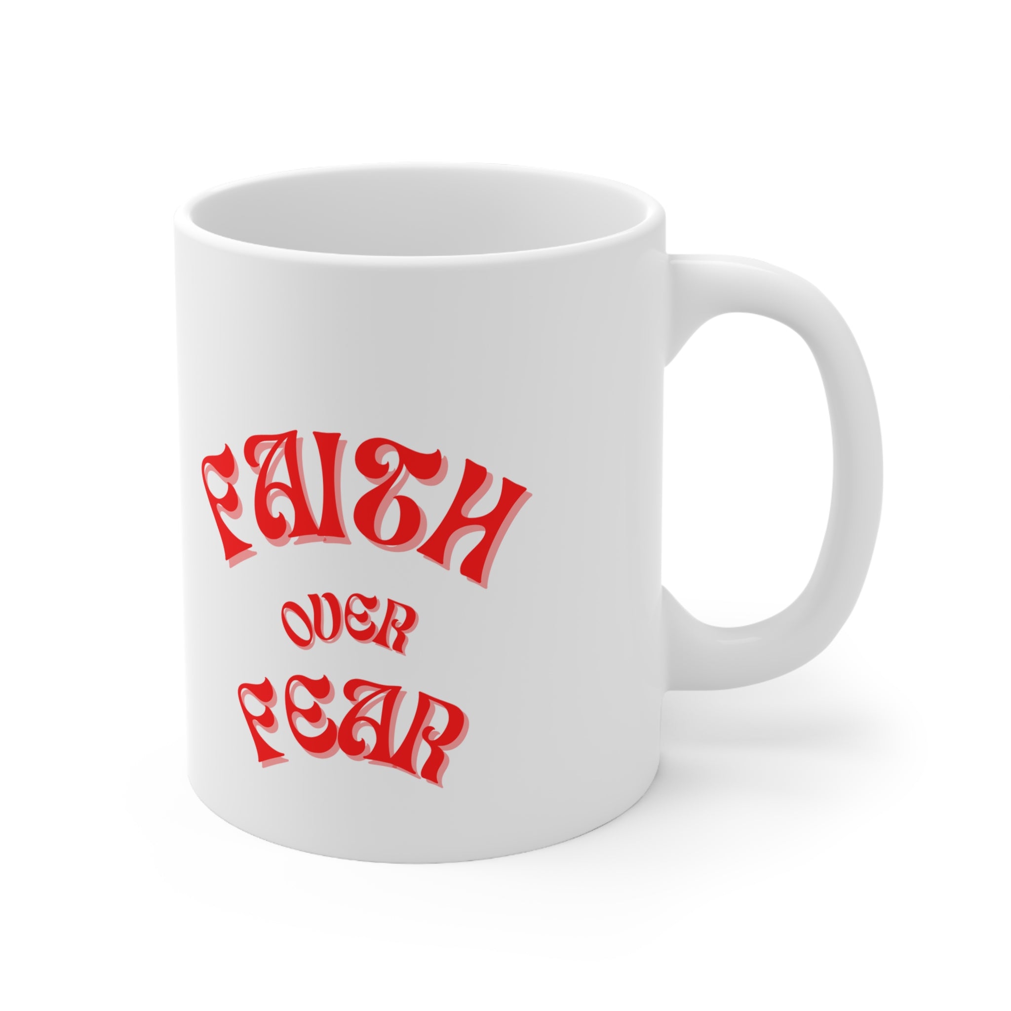 Faith Over Fear -  Ceramic Coffee Cups, 11oz