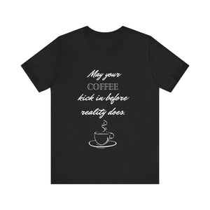 Unisex "coffee kick in" T-Shirt