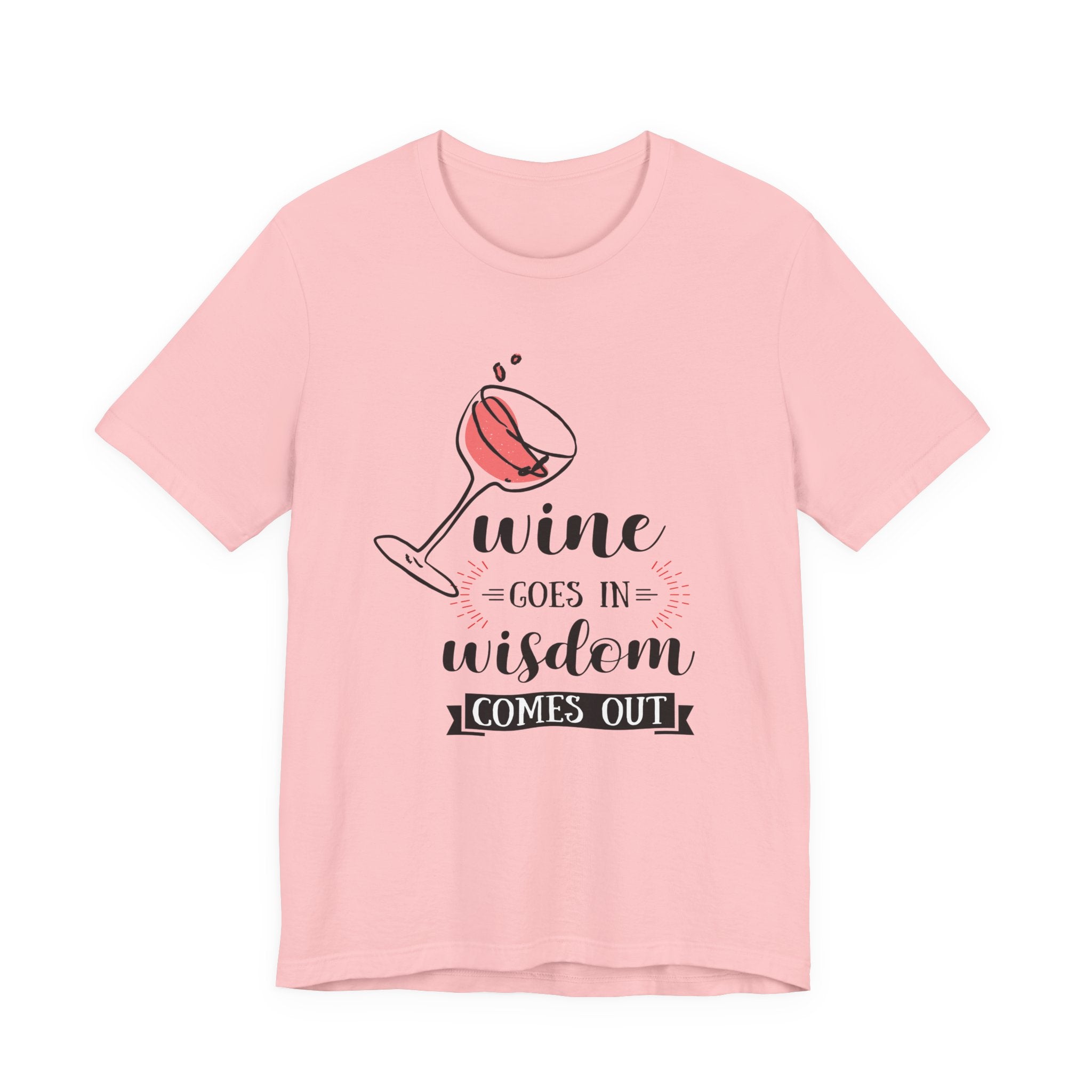Wine Goes In Unisex T-Shirt