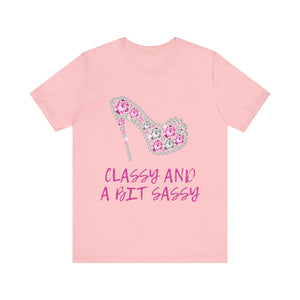 "Classy And A Bit Sassy" Graphic T-Shirt