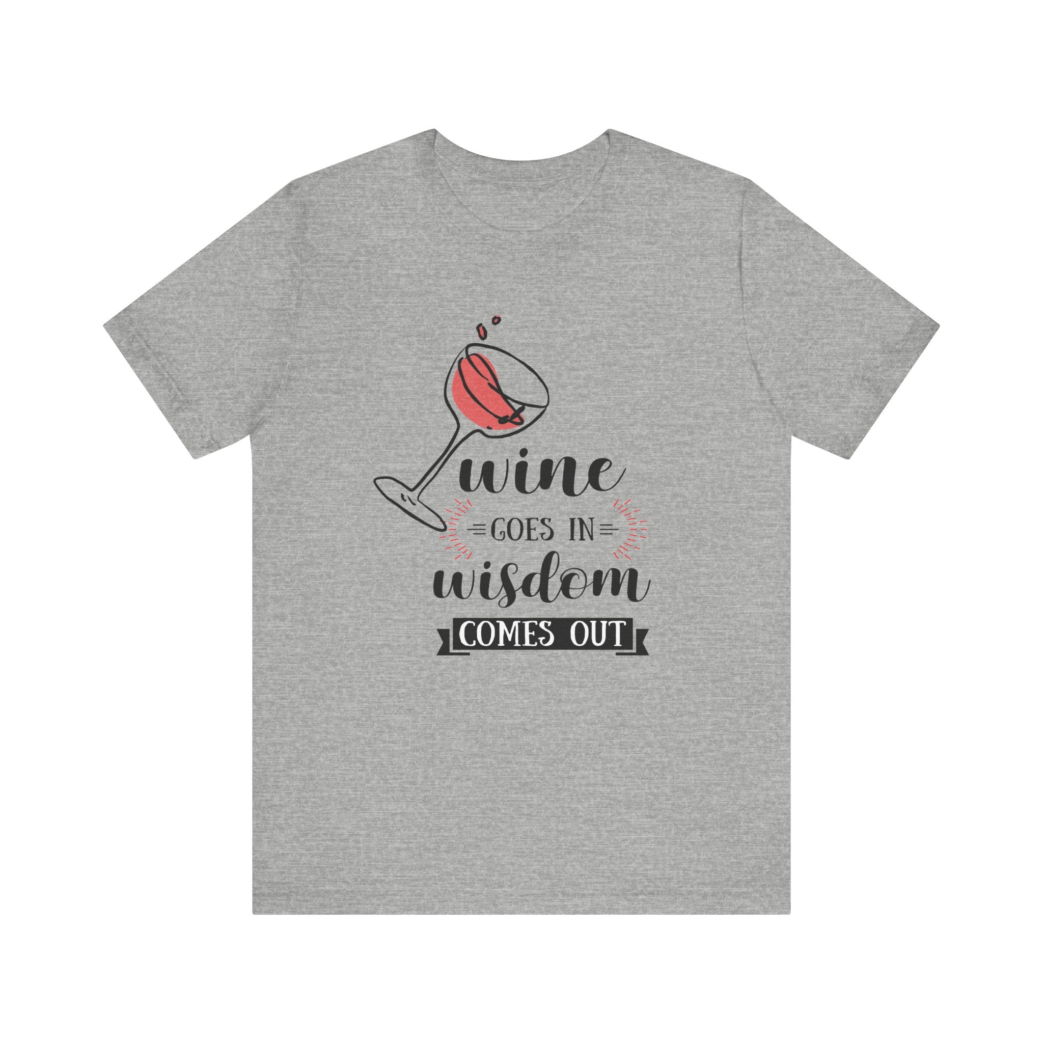 Wine Goes In Unisex T-Shirt