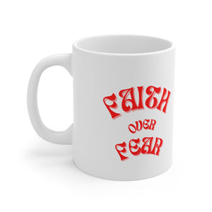 Faith Over Fear -  Ceramic Coffee Cups, 11oz