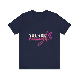 Unisex "You Are Enough" T-Shirt