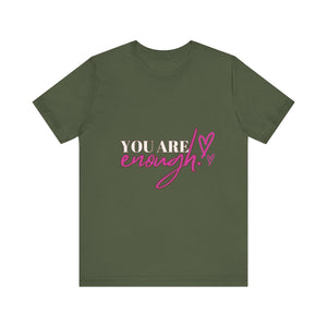 Unisex "You Are Enough" T-Shirt