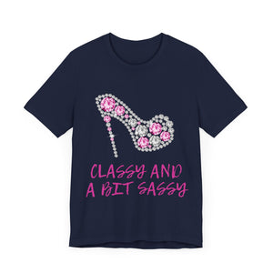 "Classy And A Bit Sassy" Graphic T-Shirt