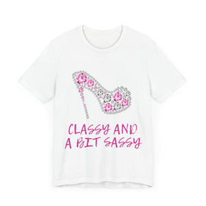 "Classy And A Bit Sassy" Graphic T-Shirt