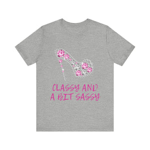 "Classy And A Bit Sassy" Graphic T-Shirt