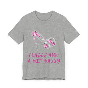 "Classy And A Bit Sassy" Graphic T-Shirt