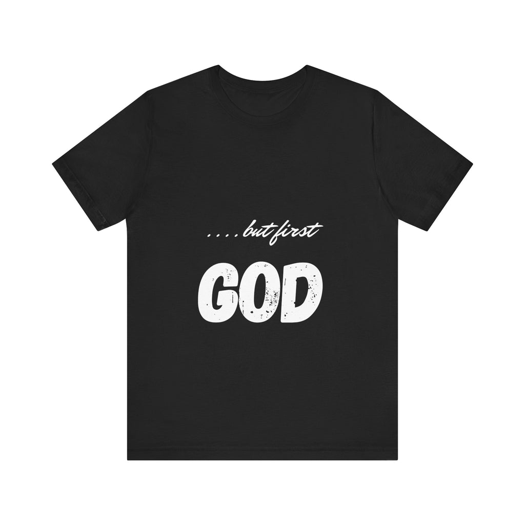 Unisex "but first GOD" T-Shirt