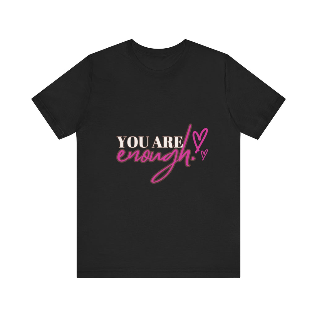 Unisex "You Are Enough" T-Shirt