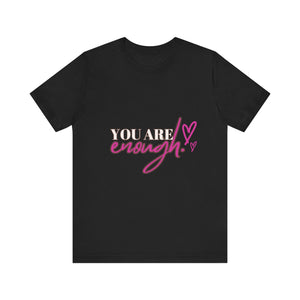 Unisex "You Are Enough" T-Shirt