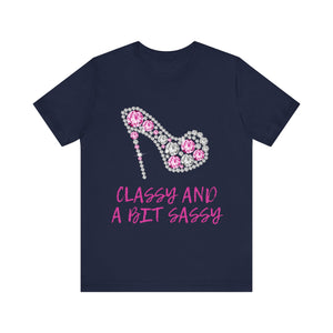 "Classy And A Bit Sassy" Graphic T-Shirt
