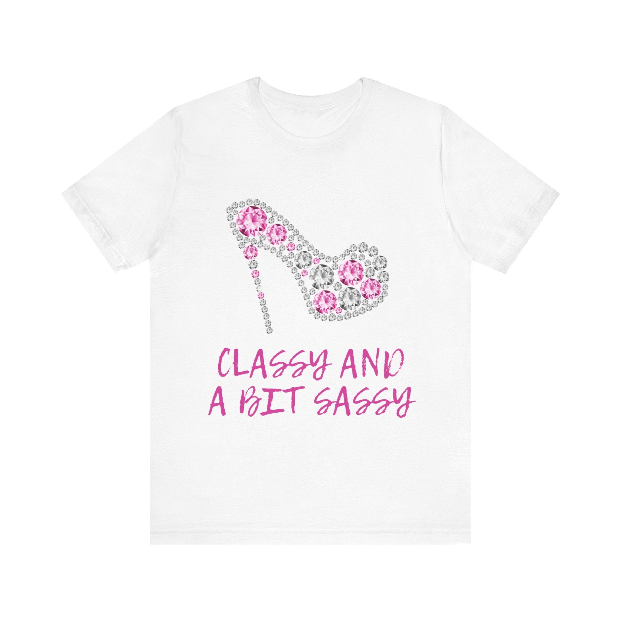 "Classy And A Bit Sassy" Graphic T-Shirt