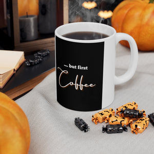 "but first Coffee" - Ceramic Coffee Cups, 11oz