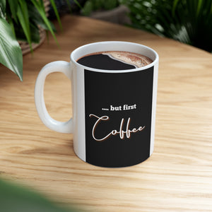 "but first Coffee" - Ceramic Coffee Cups, 11oz