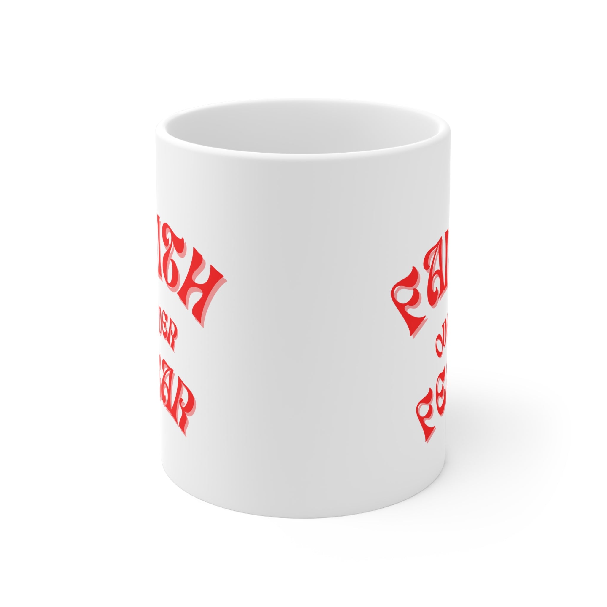 Faith Over Fear -  Ceramic Coffee Cups, 11oz