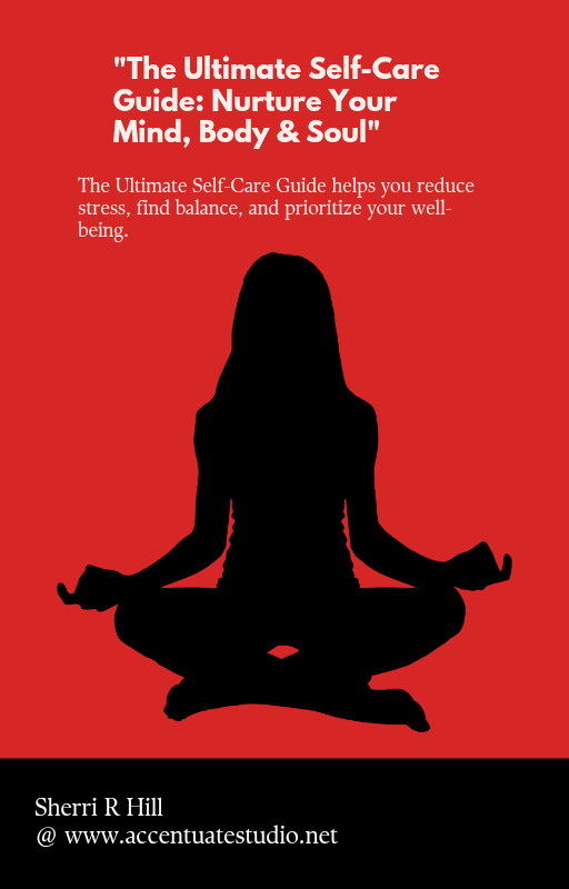 The Ultimate Self-Care Guide: Nurture Your Mind, Body & Soul